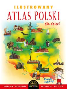 Okładka książki Ilustrowany atlas Polski dla dzieci