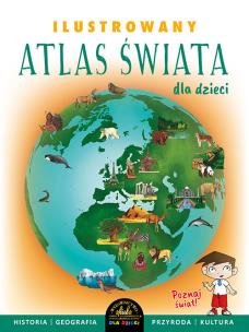 Okładka książki Ilustrowany atlas Świata dla dzieci