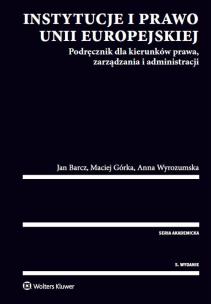 Okładka książki Instytucje i prawo Unii Europejskiej. Podręcznik dla kierunków prawa, zarządzania i administracji