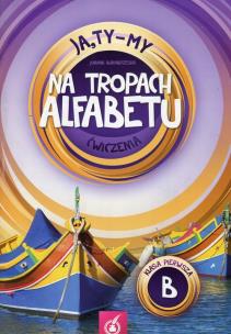Okładka książki Ja Ty My 1 Na tropach alfebetu Ćwiczenia B