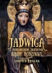 Okładka książki Jadwiga z Andegawenów Jagiełłowa. Album rodzinny
