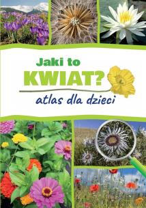 Okładka książki Jaki to kwiat? Atlas dla dzieci