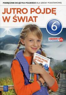 Okładka książki Język polski SP. KL 6. Podręcznik Jutro pójdę w świat