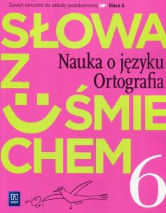 Okładka książki Język polski SP KL 6. Słowa z uśmiechem. Nauka o języku i ortografia zeszyt ćwiczeń (2017) BPZ