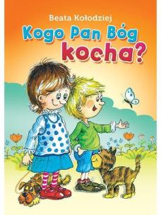 Kogo Pan Bóg kocha. Autor: Zięba-Kołodziej Beata. Multiszop.pl Okładka książki Kogo Pan Bóg kocha