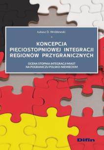Okładka książki Koncepcja pięciostopniowej integracji regionów przygranicznych