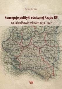 Okładka książki Koncepcje polityki etnicznej Rządu RP na Uchodźstwie w latach 1939-1947