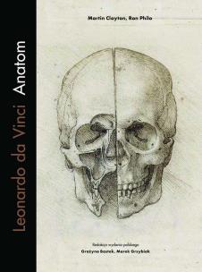Leonardo da Vinci Anatom. Autor: Clayton Martin, Philo Ron. Multiszop.pl Okładka książki Leonardo da Vinci Anatom
