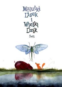 Malutki Lisek i Wielki Dzik Tom 3 Świt. Autor: Kołomycka Berenika. Multiszop.pl Okładka książki Malutki Lisek i Wielki Dzik Tom 3 Świt