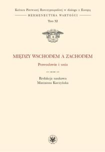 Okładka książki Między Wschodem a Zachodem. Prawosławie i unia (t. XI)