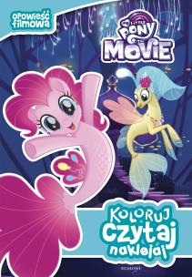 Okładka książki My Little Pony the Movie Koloruj czytaj naklejaj