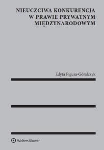 Okładka książki Nieuczciwa konkurencja w prawie prywatnym międzynarodowym