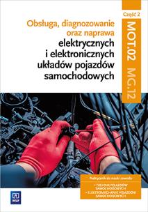 Obsługa, diagnozowanie oraz naprawa elektrycznych i elektronicznych układów pojazdów samochodowych. Kwalifikacja MG.12. Część 2Podręcznik do nauki zawodów technik pojazdów samochodowych i elektromechanik pojazdów samochodowych. Szkoły ponadgimnazjalne. Autor: Grzegorz Dyga, Trawiński Grzegorz. Multiszop.pl Okładka książki Obsługa, diagnozowanie oraz naprawa elektrycznych i elektronicznych układów pojazdów samochodowych. Kwalifikacja MG.12. Część 2Podręcznik do nauki zawodów technik pojazdów samochodowych i elektromechanik pojazdów samochodowych. Szkoły ponadgimnazjalne