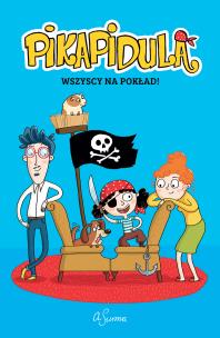 Okładka książki Pikapidula Tom 1 Wszyscy na pokład