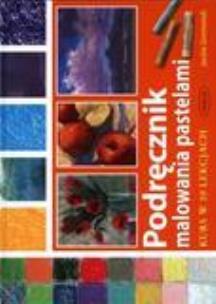 Okładka książki Podręcznik malowania pastelami. Kurs w 10 lekcjach