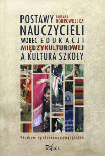 Okładka książki Postawy nauczycieli wobec edukacji międzykulturowej a kultura szkoły