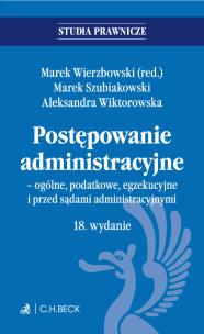 Okładka książki Postępowanie administracyjne - ogólne, podatkowe, egzekucyjne i przed sądami administracyjnymi