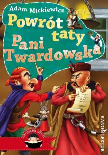 Powrót taty Pani Twardowska. Autor: Adam Mickiewicz. Multiszop.pl Okładka książki Powrót taty Pani Twardowska