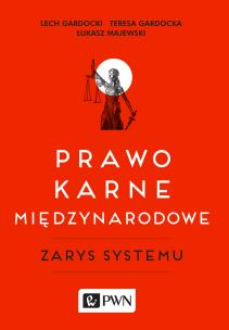 Prawo karne międzynarodowe. Autor: Gardocki Lech, Teresa Gardocka (red.), Majewski Łukasz A.. Multiszop.pl Okładka książki Prawo karne międzynarodowe