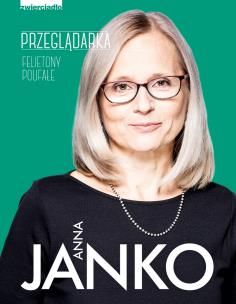 Przeglądarka. Felietony poufne. Autor: Anna Jankowska. Multiszop.pl Okładka książki Przeglądarka. Felietony poufne