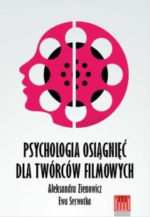 Okładka książki Psychologia osiągnięć dla twórców filmowych