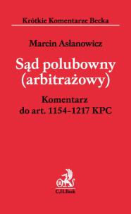 Okładka książki Sąd polubowny arbitrażowy Komentarz do części piątej Kodeksu postępowania cywilnego