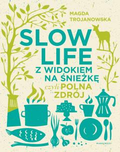 Okładka książki Slow Life z widokiem na Śnieżkę, czyli Polna Zdrój
