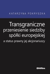 Okładka książki Transgraniczne przeniesienie siedziby spółki europejskiej a status prawny jej akcjonariuszy