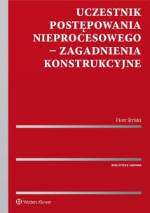 Okładka książki Uczestnik postępowania nieprocesowego Zagadnienia konstrukcyjne