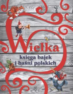 Okładka książki Wielka księga bajek i baśni polskich