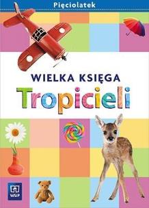 Okładka książki Wielka księga Tropicieli. Pięciolatek
Wychowanie przedszkolne