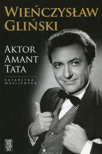 Okładka książki Wieńczysław Gliński. Aktor Amant Tata