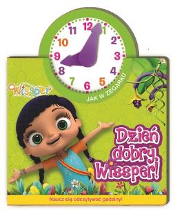 Okładka książki Wissper Jak w zegarku.Dzeiń dobry Wissper!