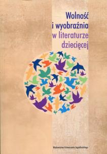 Okładka książki Wolność i wyobraźnia w literaturze dziecięcej