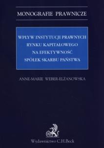 Okładka książki Wpływ instytucji prawnych rynku kapitałowego na efektywność Spółek Skarbu Państwa