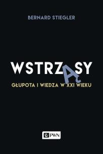 Okładka książki Wstrząsy Głupota i wiedza w XXI wieku