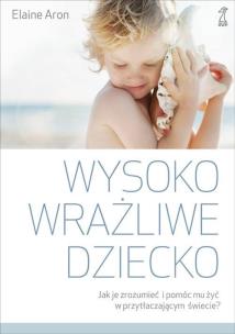 Okładka książki Wysoko wrażliwe dziecko