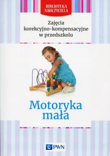 Okładka książki Zajęcia korekcyjno-kompensacyjne w przedszkolu Motoryka mała