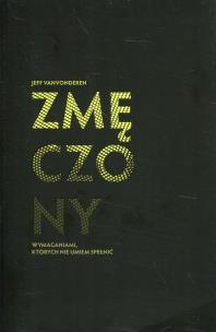 Okładka książki Zmęczony wymaganiami, których nie umiem spełnić