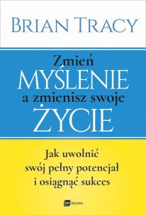 Okładka książki Zmień myślenie a zmienisz swoje życie
