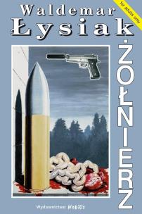 Żołnierz. Autor: Waldemar Łysiak. Multiszop.pl Okładka książki Żołnierz