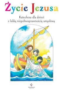 Okładka książki Życie Jezusa. Katecheza dla dzieci z lekką...