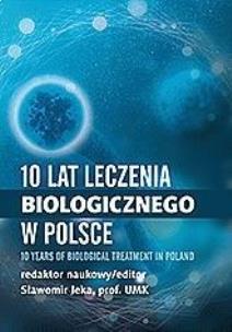 Okładka książki 10 lat leczenia biologicznego chorób...