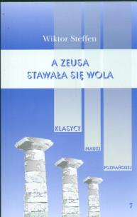 Okładka książki A Zeusa stawała się wola Z badań nad literaturą grecką