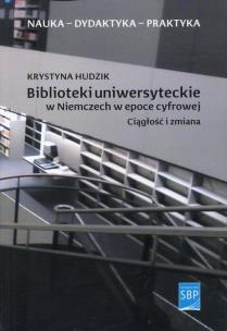 Okładka książki Biblioteki uniwersyteckie w Niemczech w epoce cyfrowej