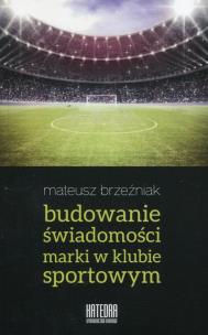 Okładka książki Budowanie świadomości marki w klubie sportowym