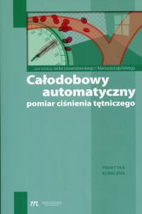Całodobowy automatyczny pomiar ciśnienia tętniczego. Autor:   Praca zbiorowa. Multiszop.pl Okładka książki Całodobowy automatyczny pomiar ciśnienia tętniczego