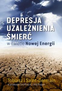 Depresja, uzależnienia, śmierć w świetle Nowej Energii. Autor: Adamus Saint-Germain. Multiszop.pl Okładka książki Depresja, uzależnienia, śmierć w świetle Nowej Energii