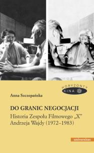 Okładka książki Do granic negocjacji. Historia Zespołu Filmowego..