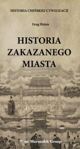 Okładka książki Historia chińskiej cywilizacji Historia Zakazanego Miasta